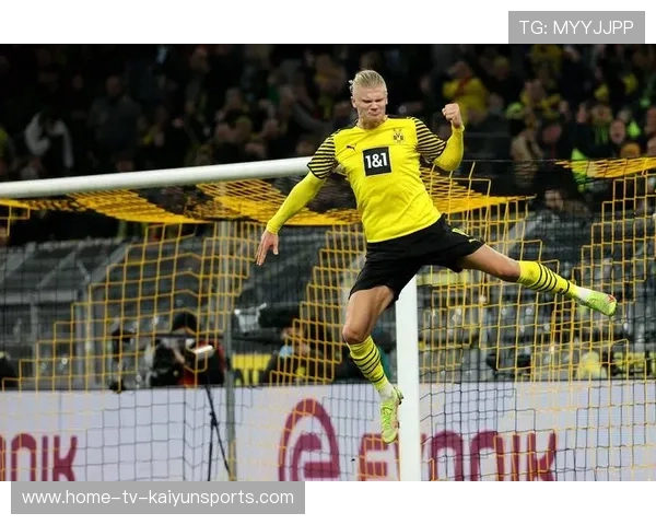 多特蒙德哈兰德：关键表现引领全队节奏的足球奇迹